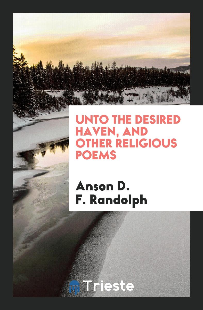 Unto the Desired Haven, and Other Religious Poems