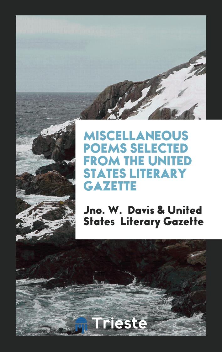Miscellaneous Poems Selected from the United States Literary Gazette