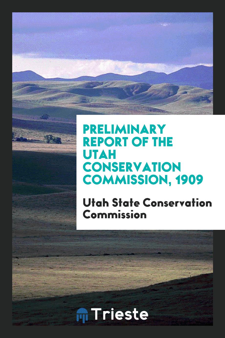 Preliminary Report of the Utah Conservation Commission, 1909