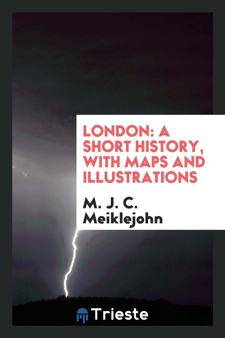 London: A Short History, with Maps and Illustrations