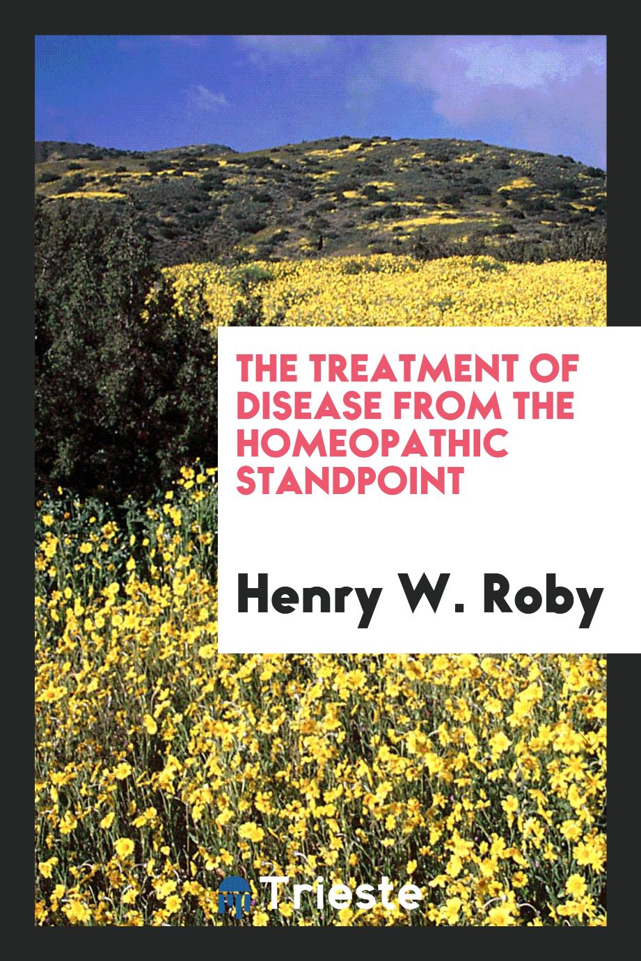 The Treatment of Disease from the Homeopathic Standpoint