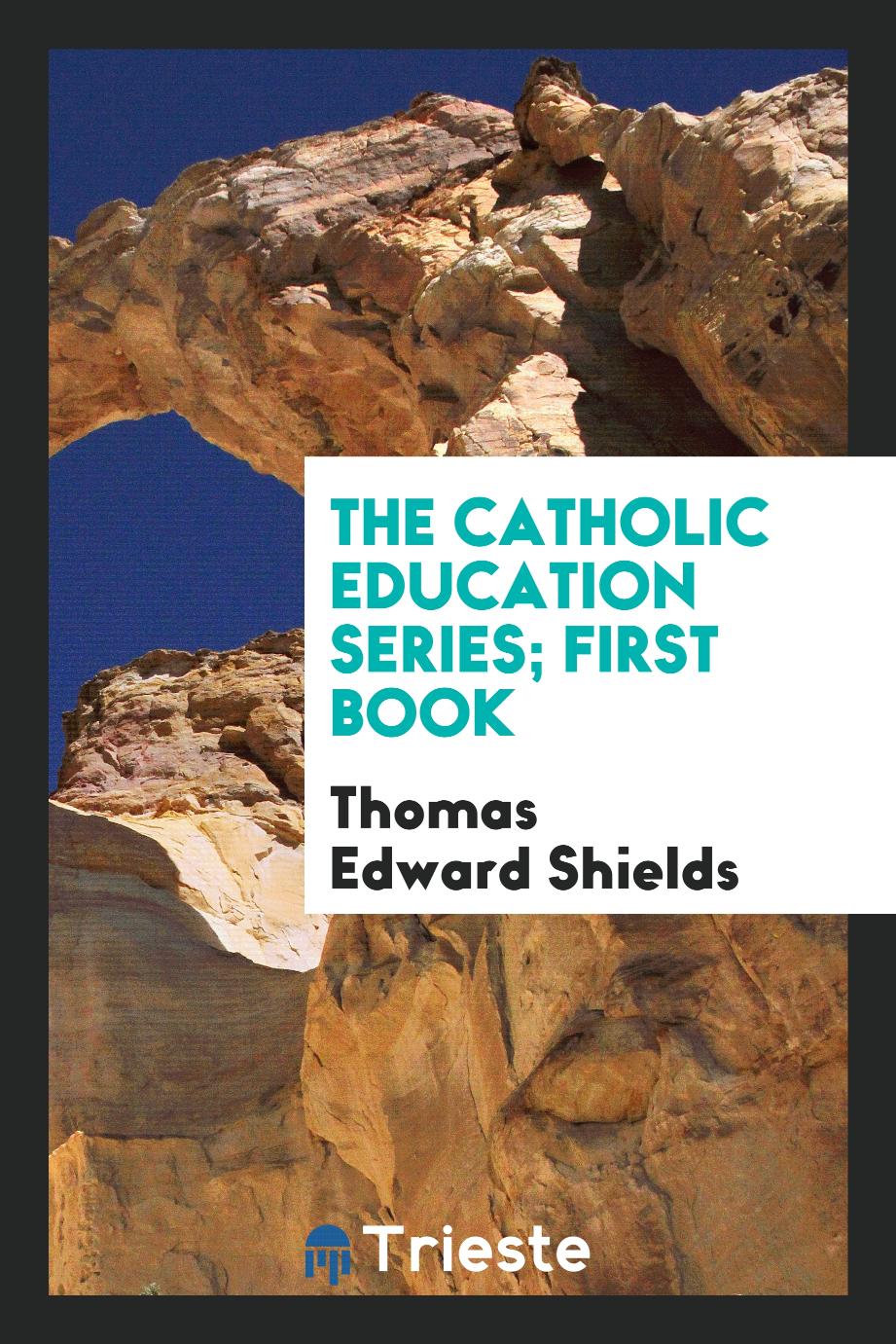 The Catholic Education Series; First Book