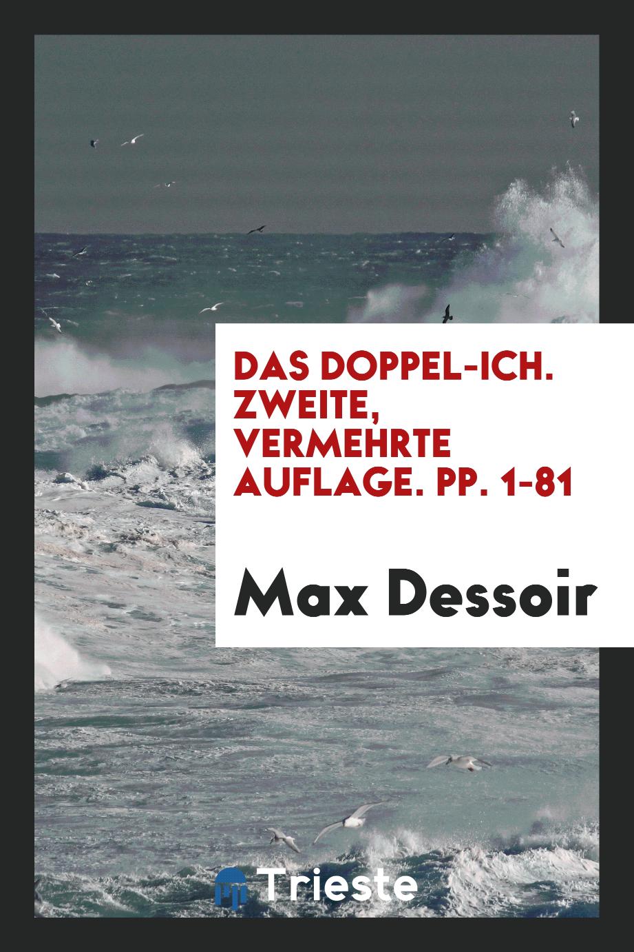 Max Dessoir - Das Doppel-Ich. Zweite, Vermehrte Auflage. pp. 1-81