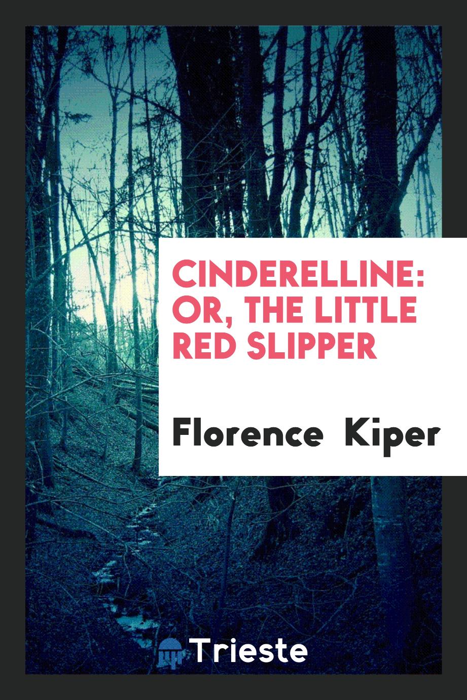 Cinderelline: or, The little red slipper