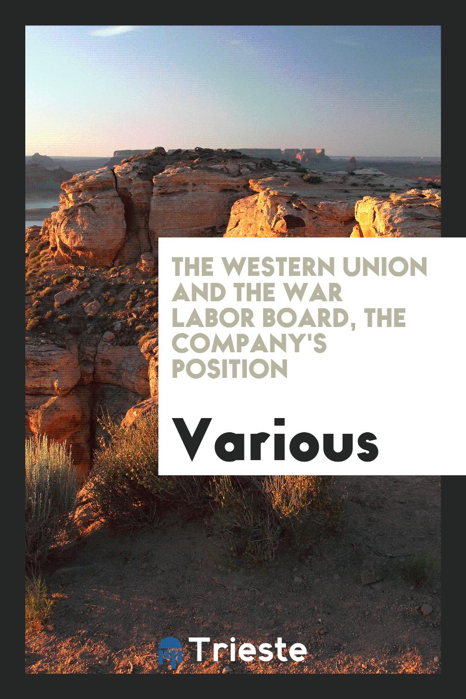 The Western Union and the War Labor Board, the Company's Position