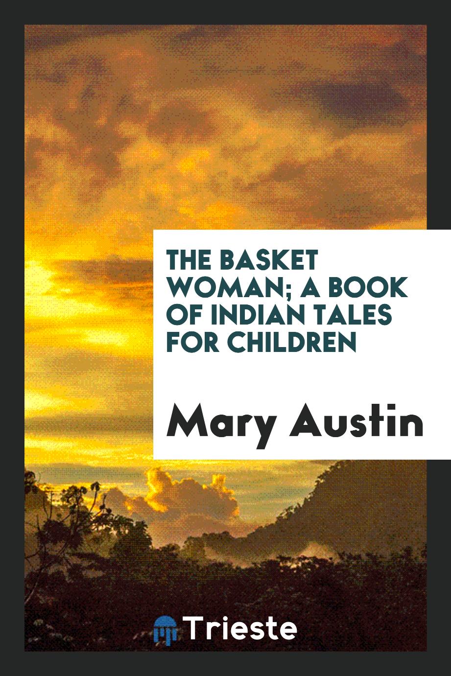 The basket woman; a book of Indian tales for children