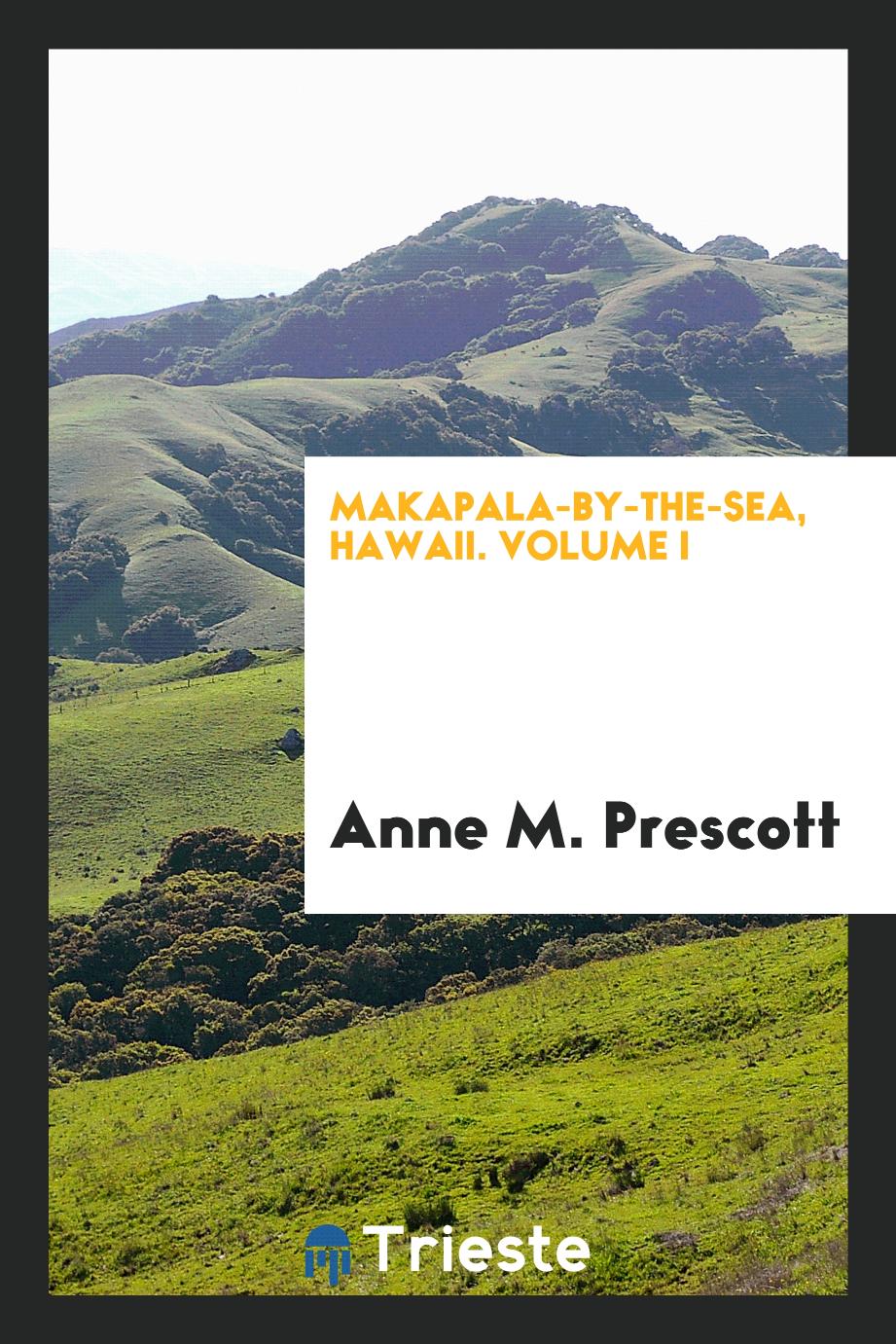 Makapala-By-The-Sea, Hawaii. Volume I
