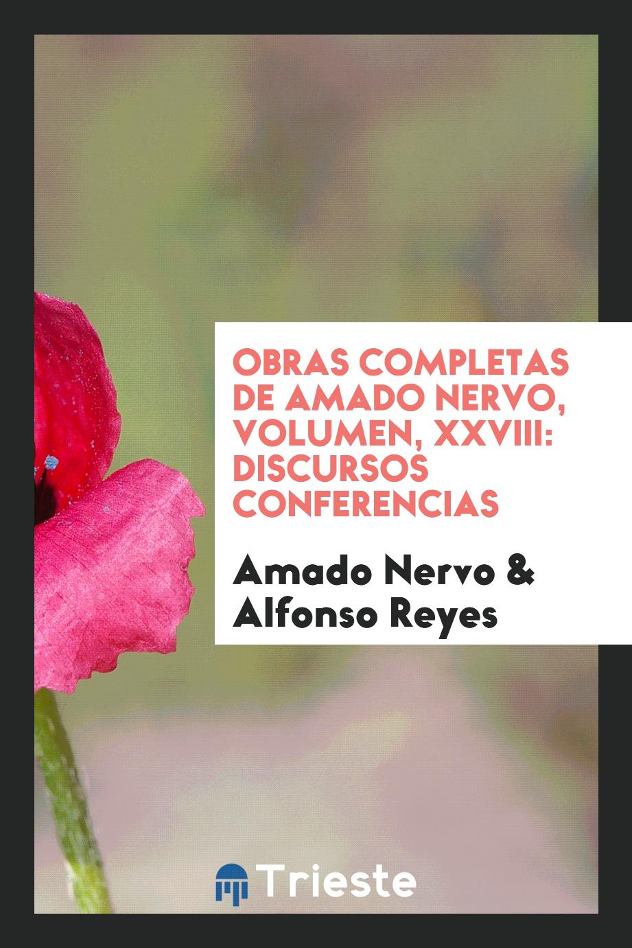 Obras Completas de Amado Nervo, Volumen, XXVIII: Discursos Conferencias
