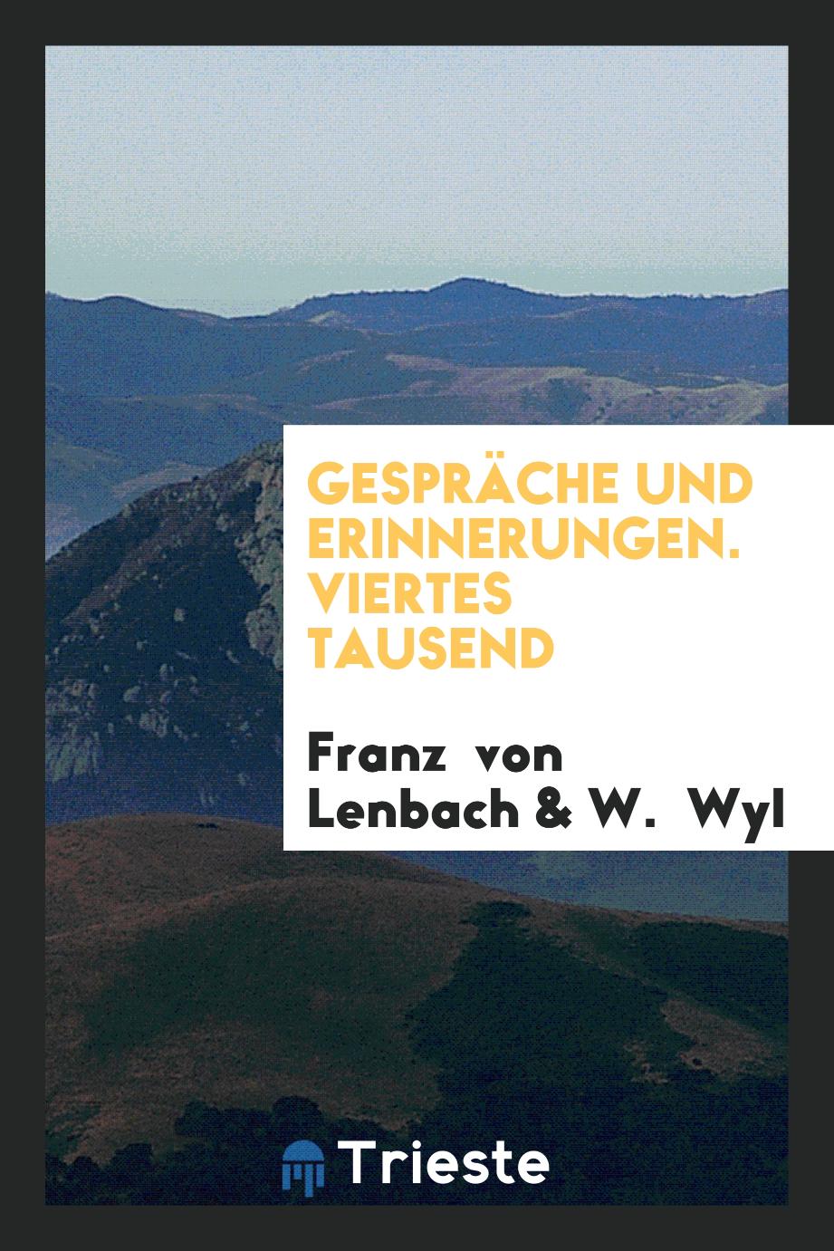 Franz  von Lenbach, W.  Wyl - Gespräche und Erinnerungen. Viertes Tausend