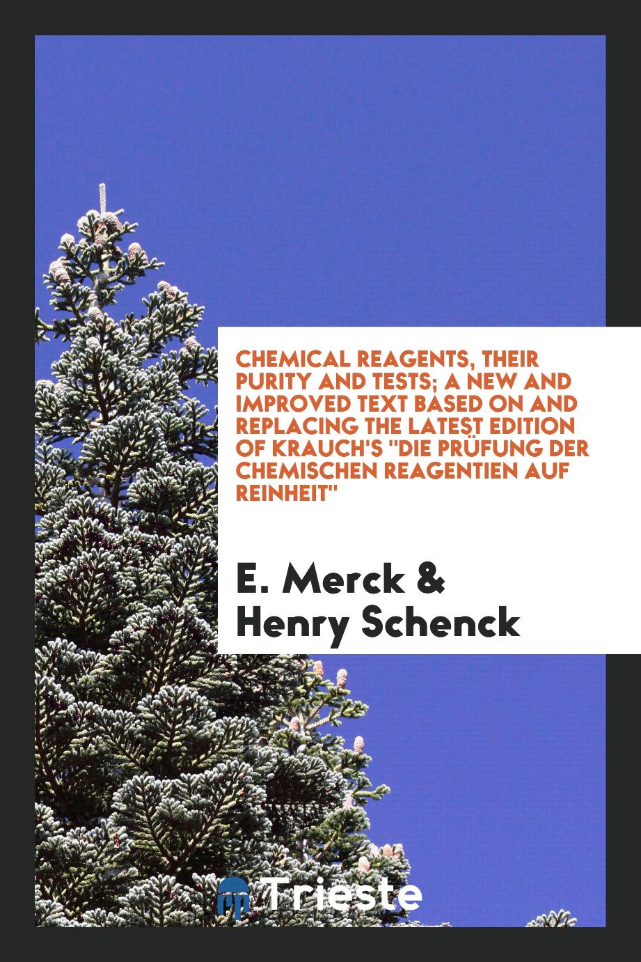 Chemical reagents, their purity and tests; a new and improved text based on and replacing the latest edition of Krauch's "Die prüfung der chemischen reagentien auf reinheit"