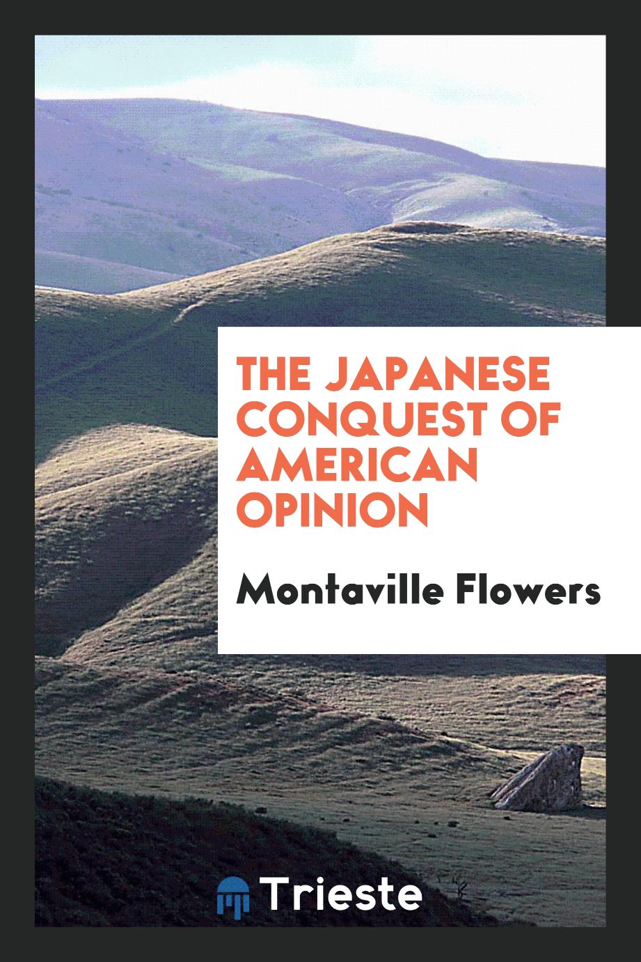 The Japanese conquest of American opinion