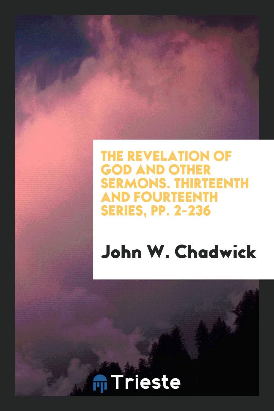 The Revelation of God and Other Sermons. Thirteenth and Fourteenth Series, pp. 2-236