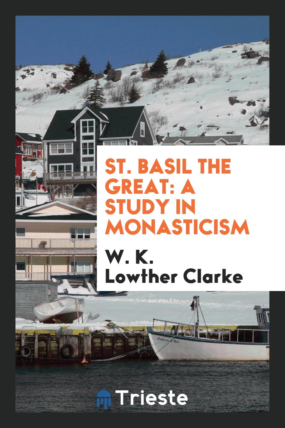 St. Basil the Great: a study in monasticism