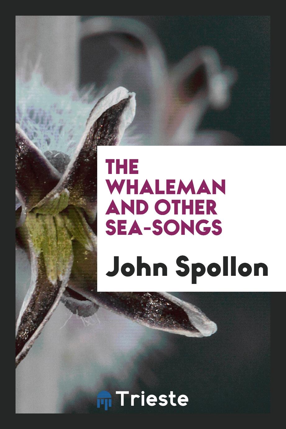 John Spollon - The Whaleman and Other Sea-songs