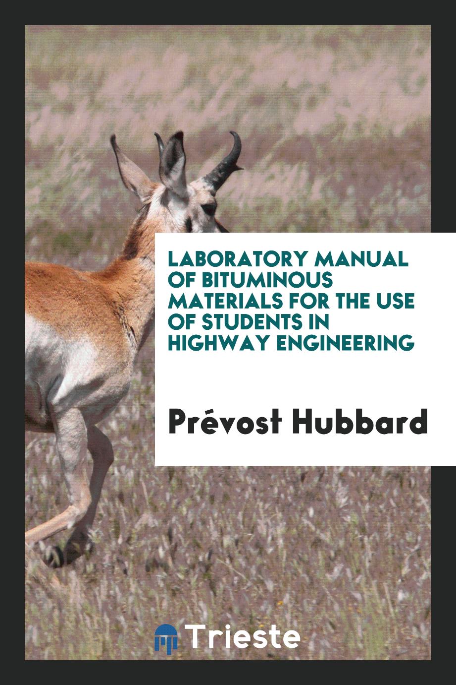 Laboratory manual of bituminous materials for the use of students in highway engineering