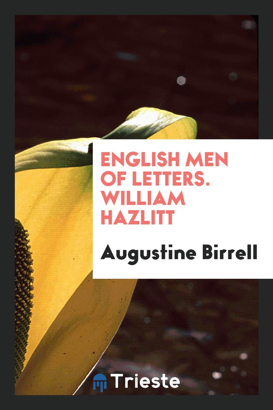 English men of letters. William Hazlitt
