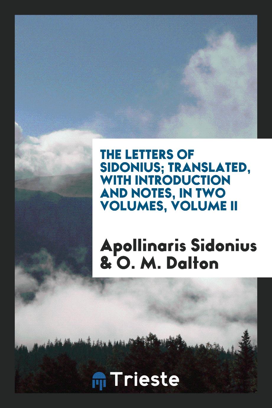 The letters of Sidonius; Translated, with introduction and notes, In two Volumes, Volume II