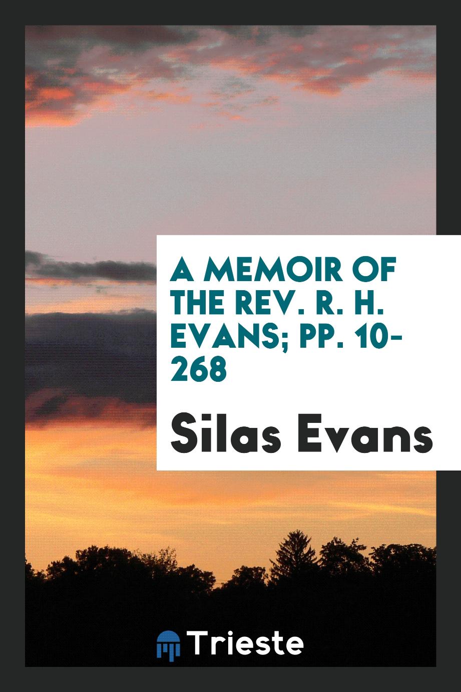 A Memoir of the Rev. R. H. Evans; pp. 10-268