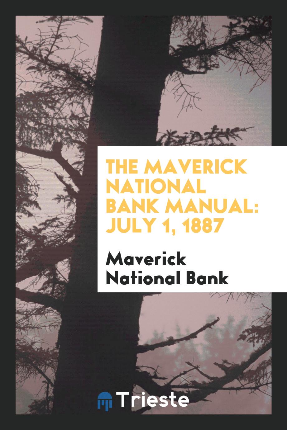 The Maverick National Bank Manual: July 1, 1887