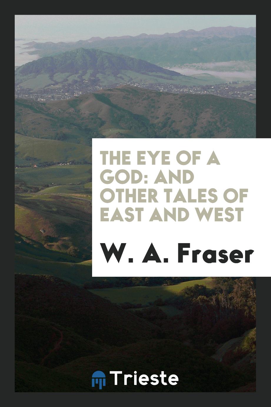The eye of a god: and other tales of East and West