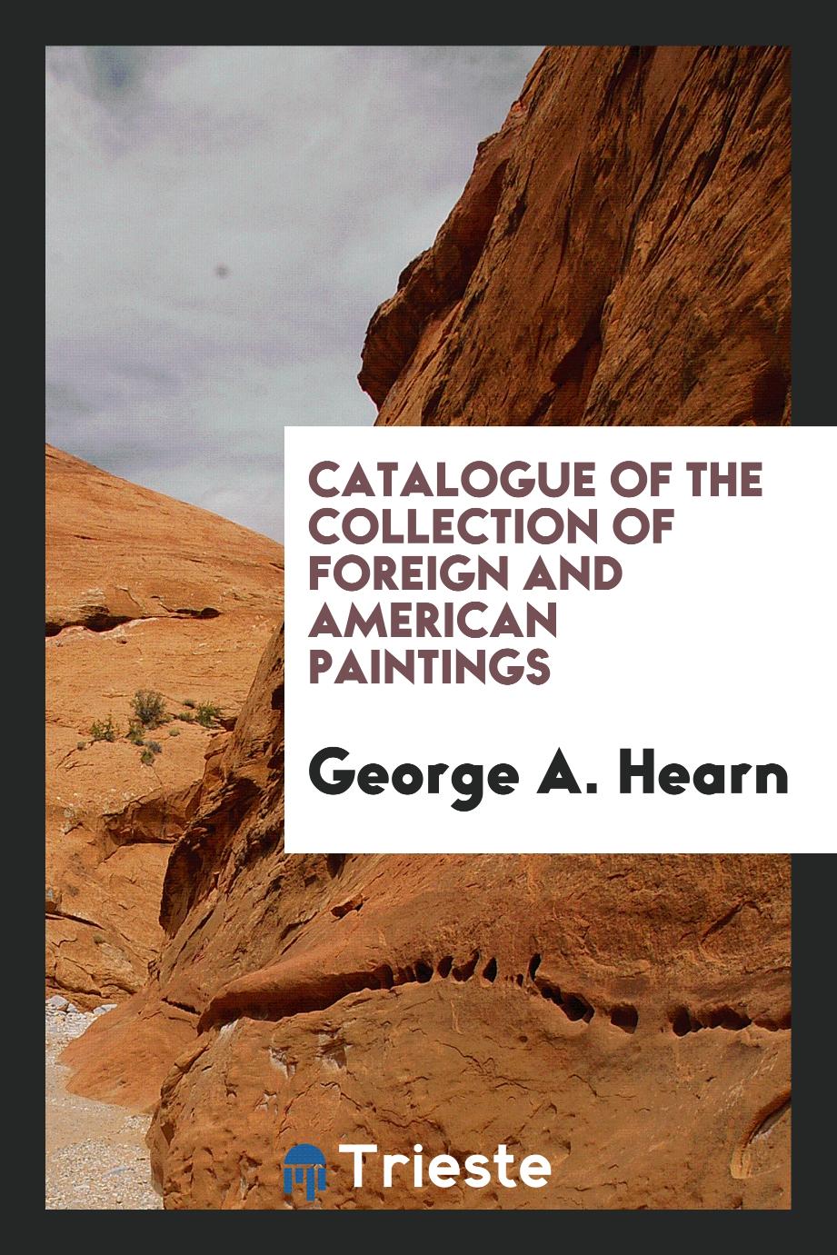 Catalogue of the Collection of Foreign and American Paintings