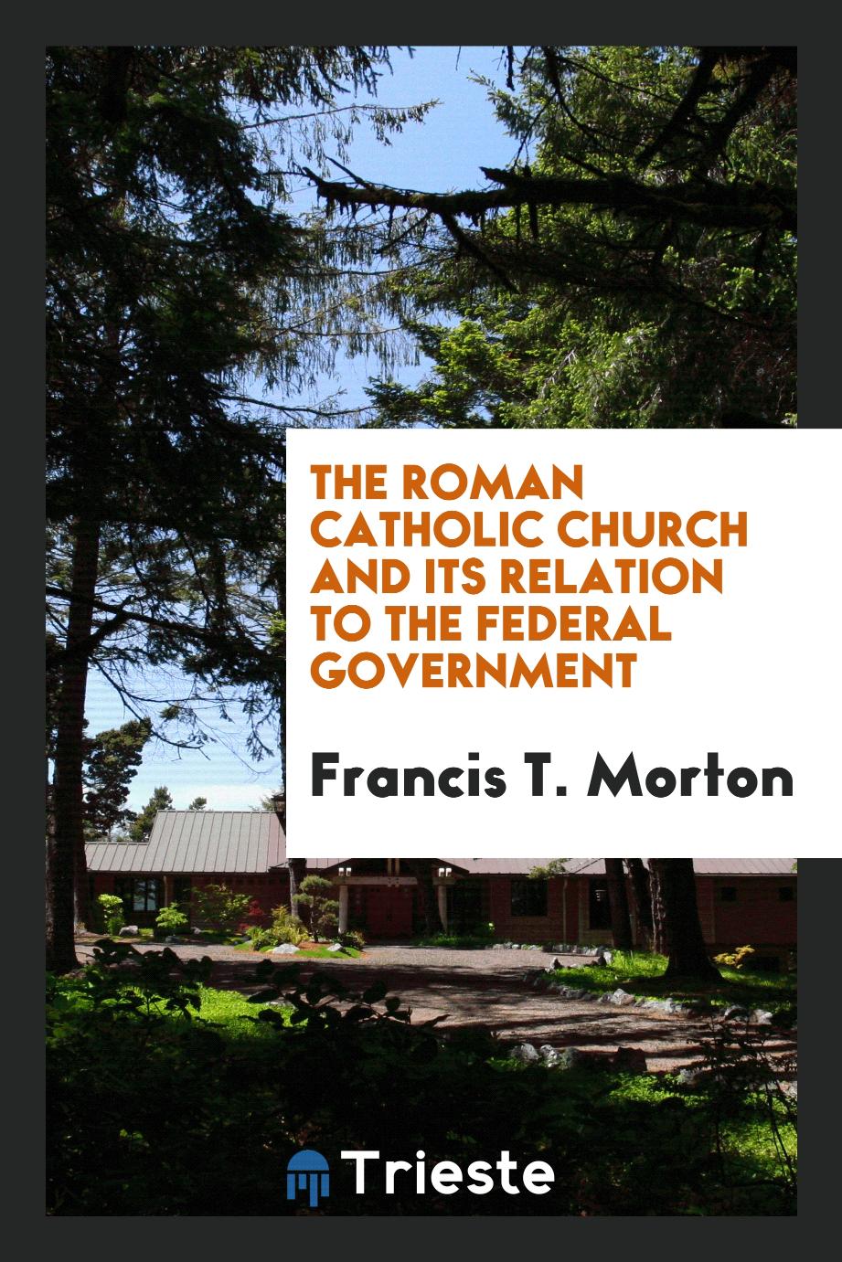 The Roman Catholic Church and Its Relation to the Federal Government