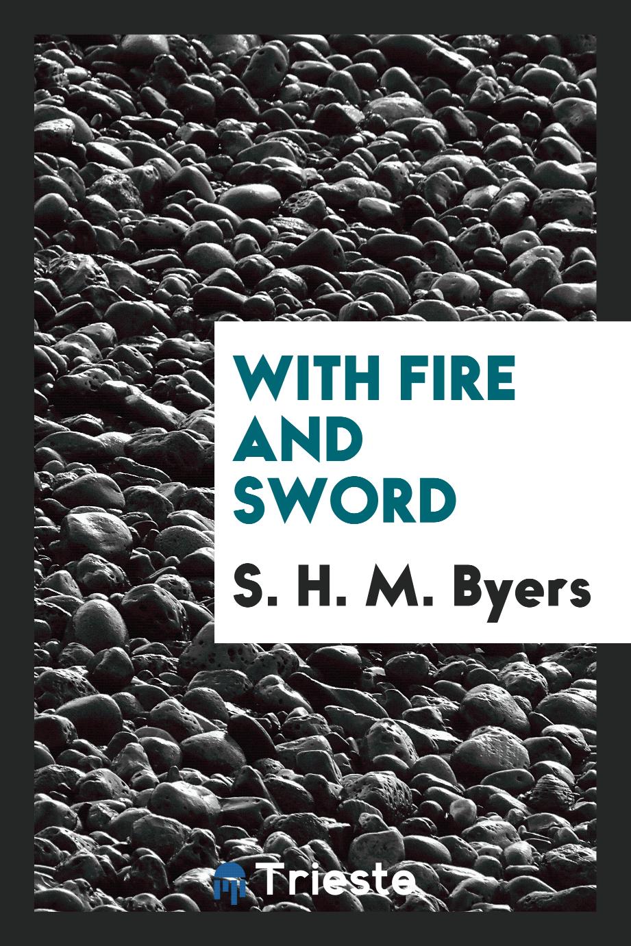 With fire and sword
