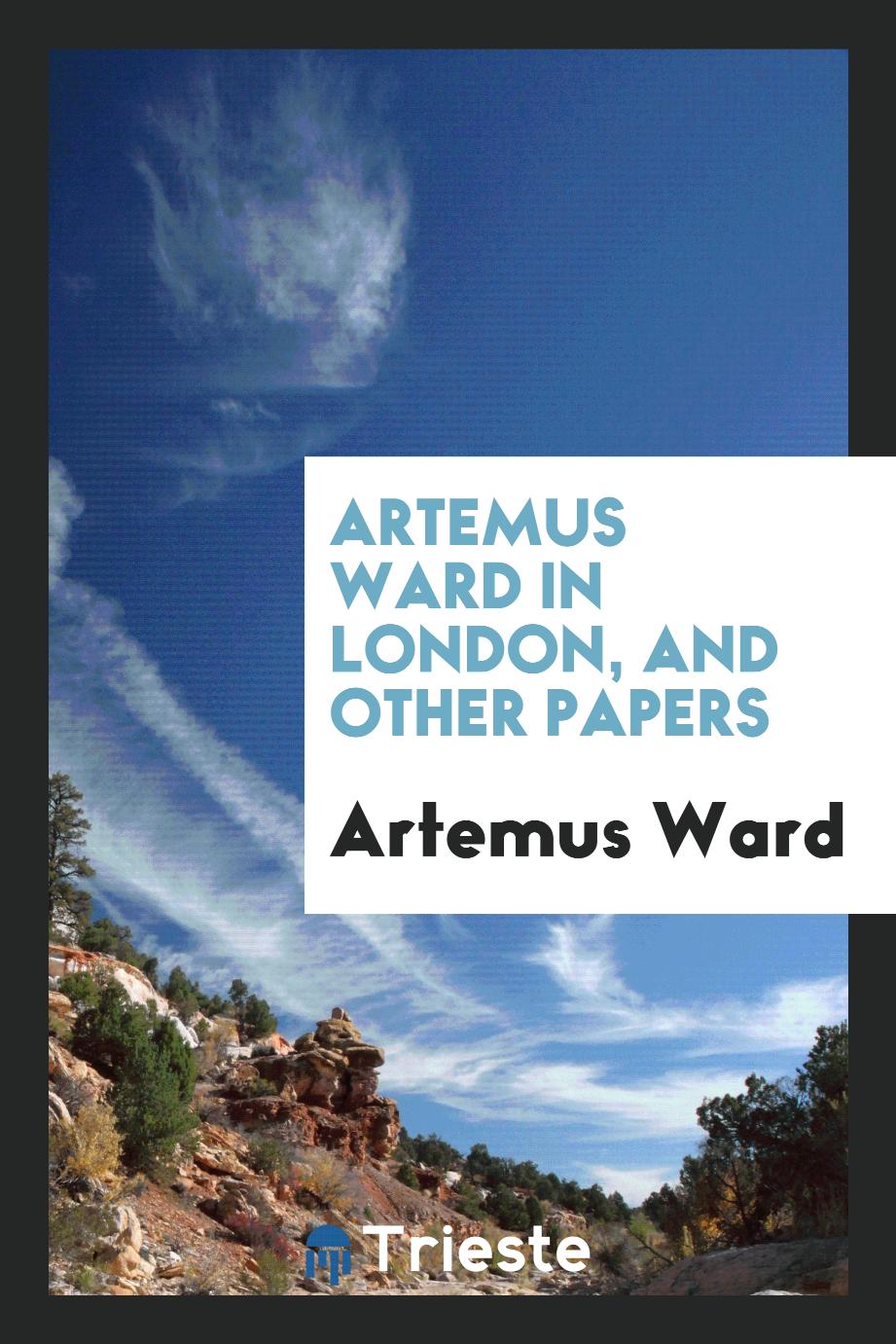 Artemus Ward in London, and other papers