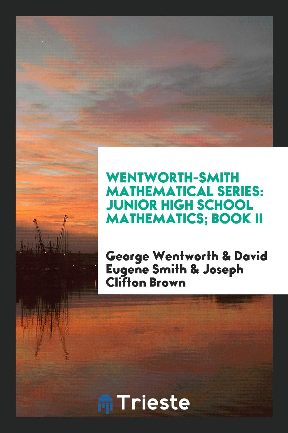 Wentworth-Smith Mathematical Series: Junior High School Mathematics; Book II