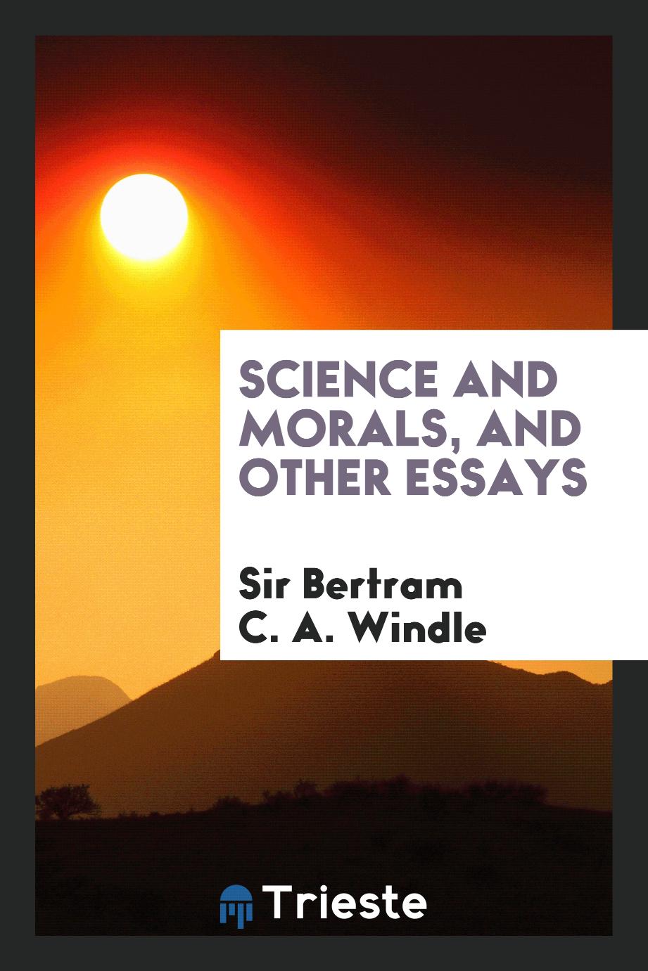 Science and morals, and other essays