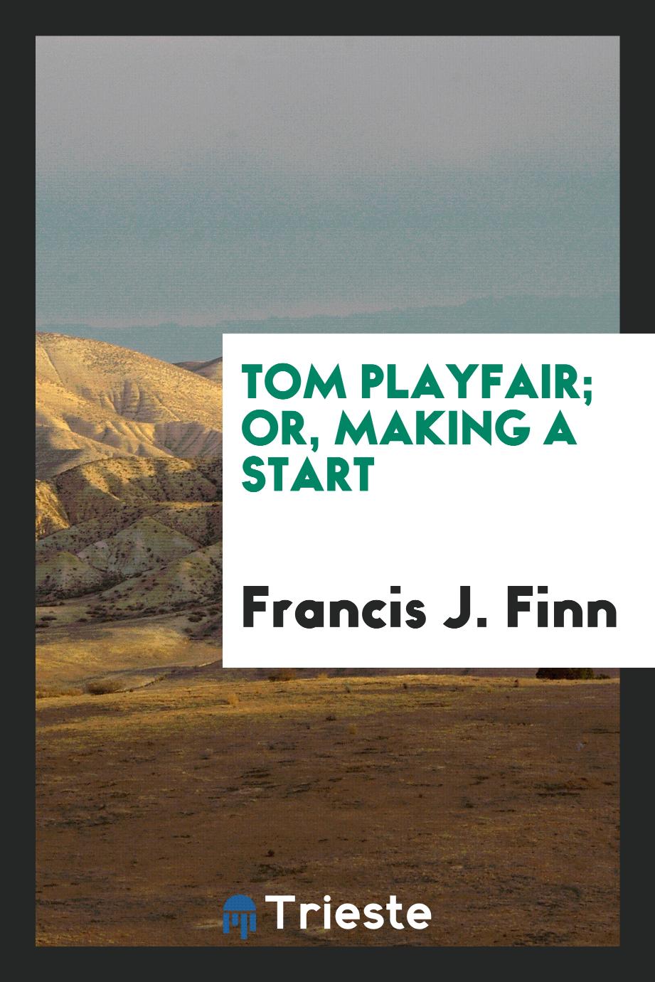 Tom Playfair; or, Making a start