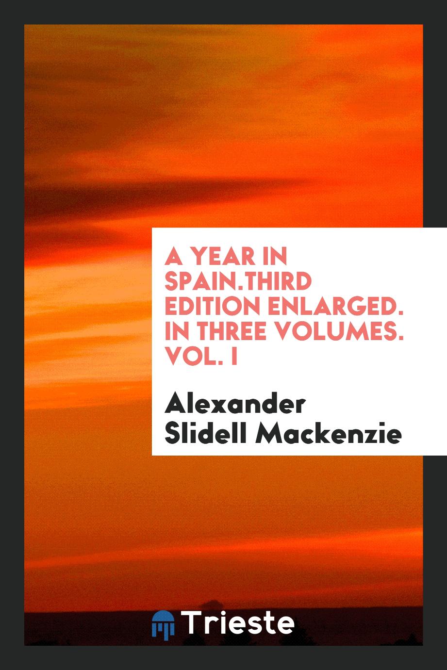 A year in Spain.Third edition enlarged. In three volumes. Vol. I