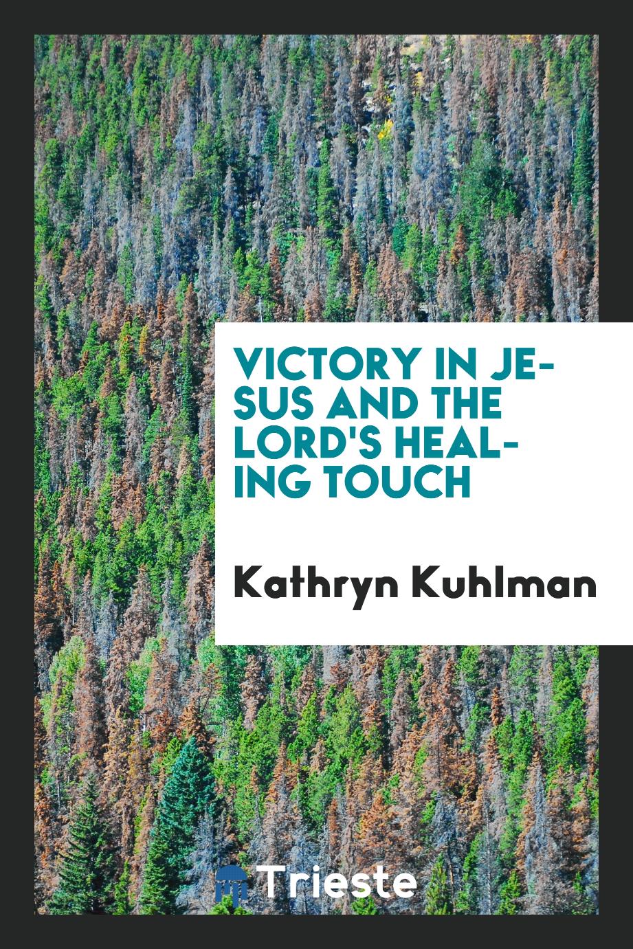 Victory in Jesus and the Lord's Healing Touch
