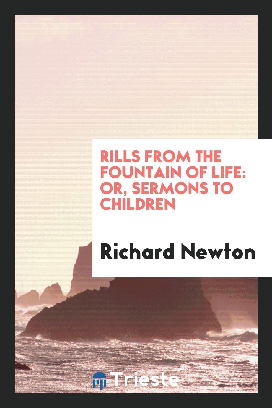 Rills from the Fountain of Life: Or, Sermons to Children