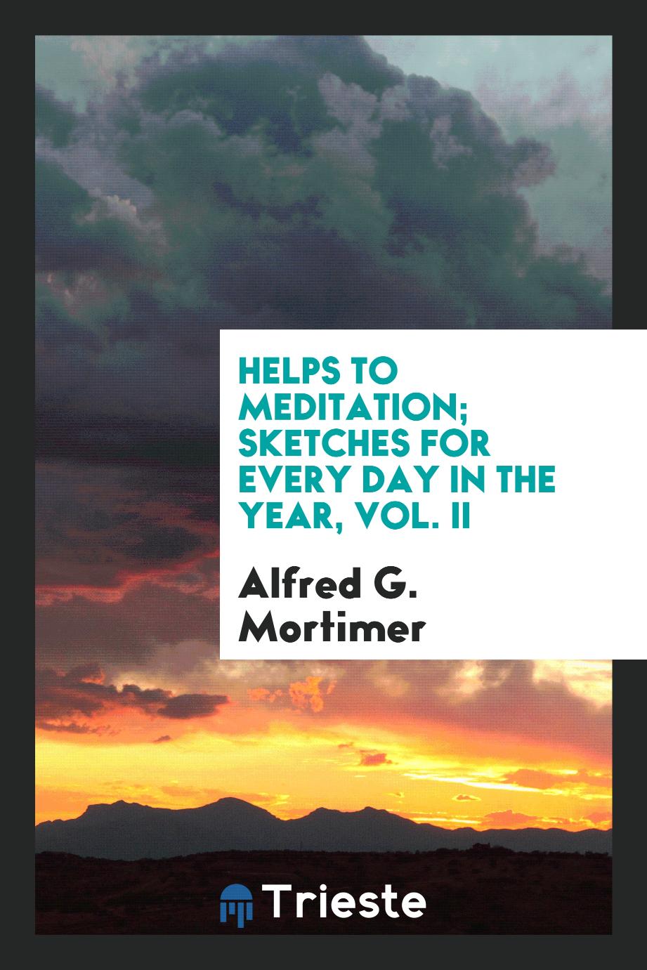 Helps to meditation; sketches for every day in the year, Vol. II