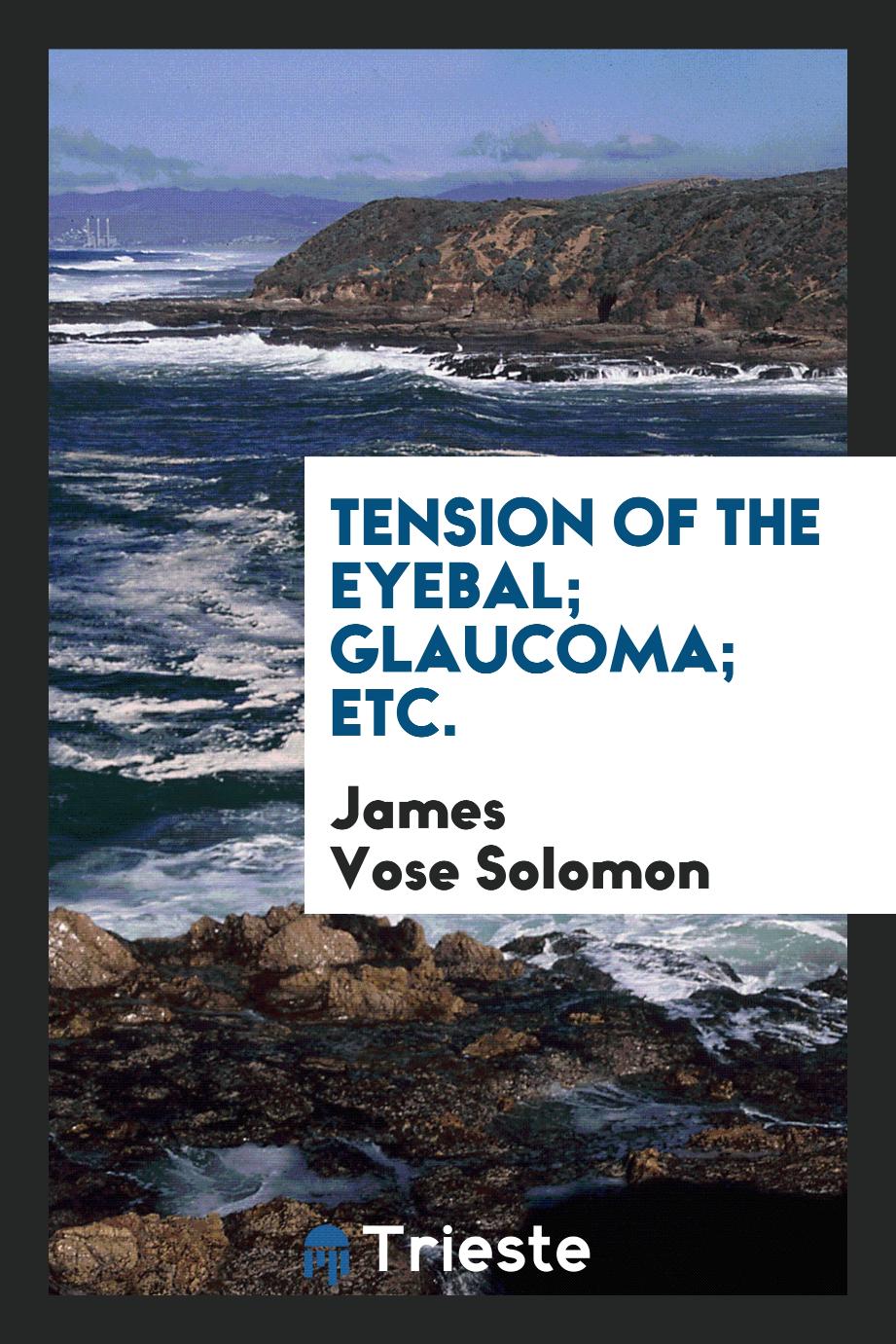 Tension of the Eyebal; Glaucoma; Etc.
