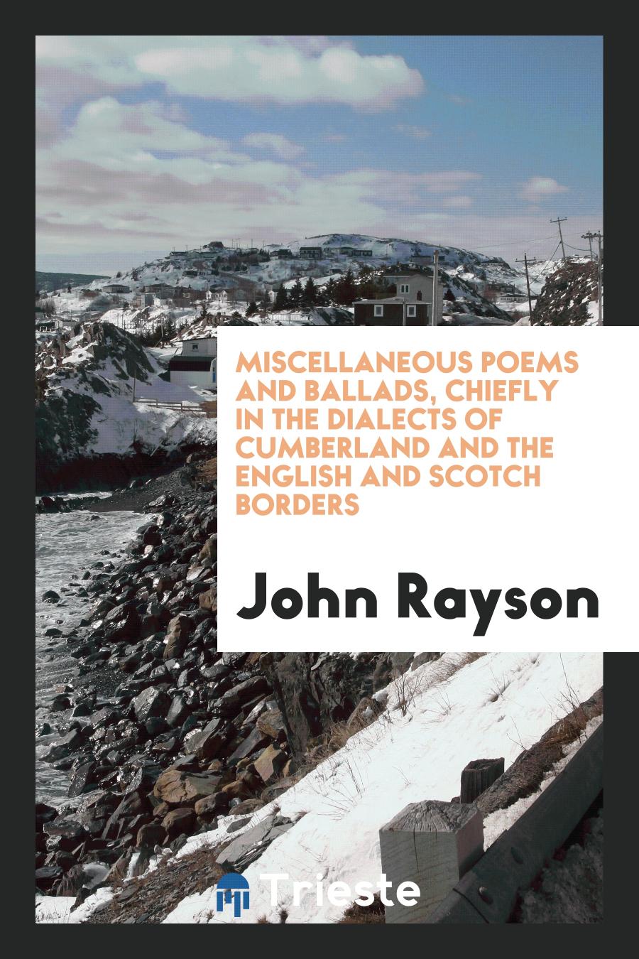 Miscellaneous Poems and Ballads, Chiefly in the Dialects of Cumberland and the English and Scotch Borders