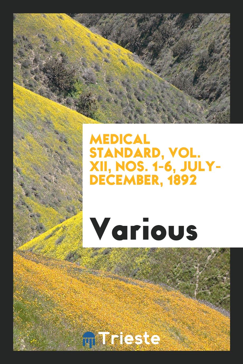 Medical Standard, Vol. XII, Nos. 1-6, July-December, 1892