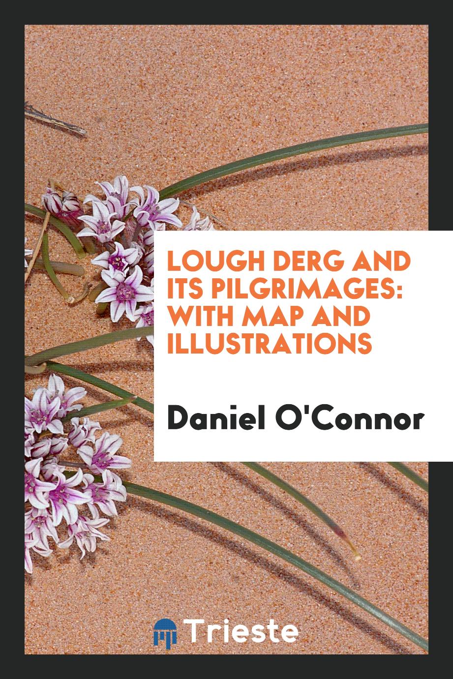 Lough Derg and Its Pilgrimages: With Map and Illustrations