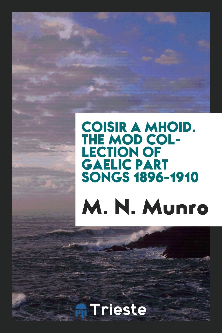 Coisir a Mhoid. The Mod Collection of Gaelic Part Songs 1896-1910