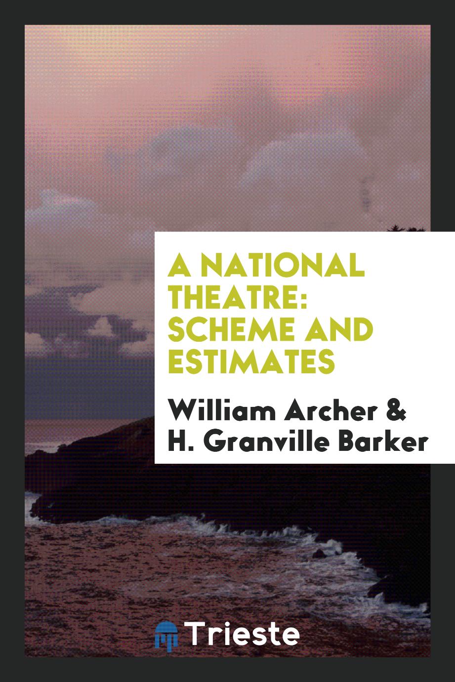 A National Theatre: Scheme and Estimates