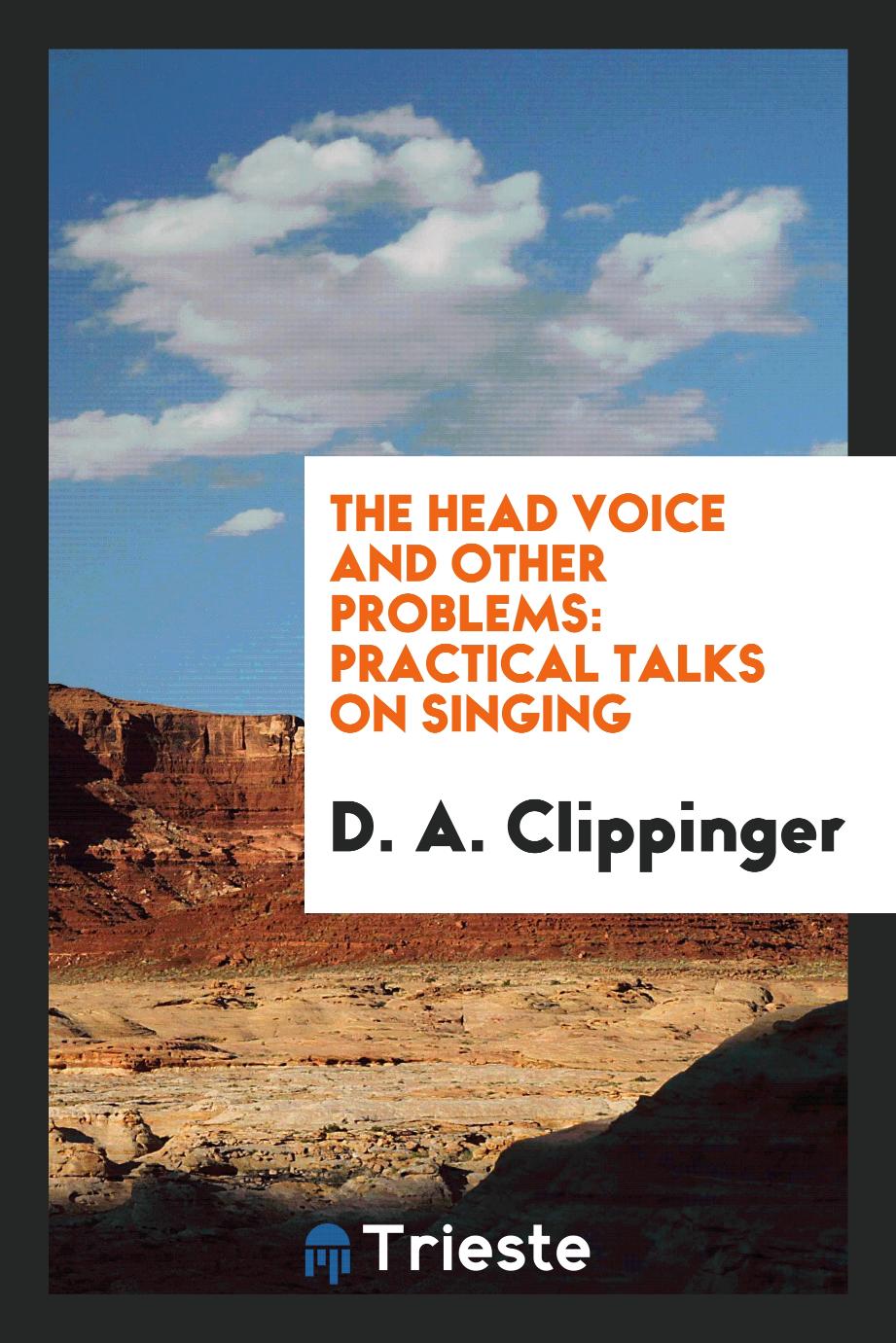 The Head Voice and Other Problems: Practical Talks on Singing