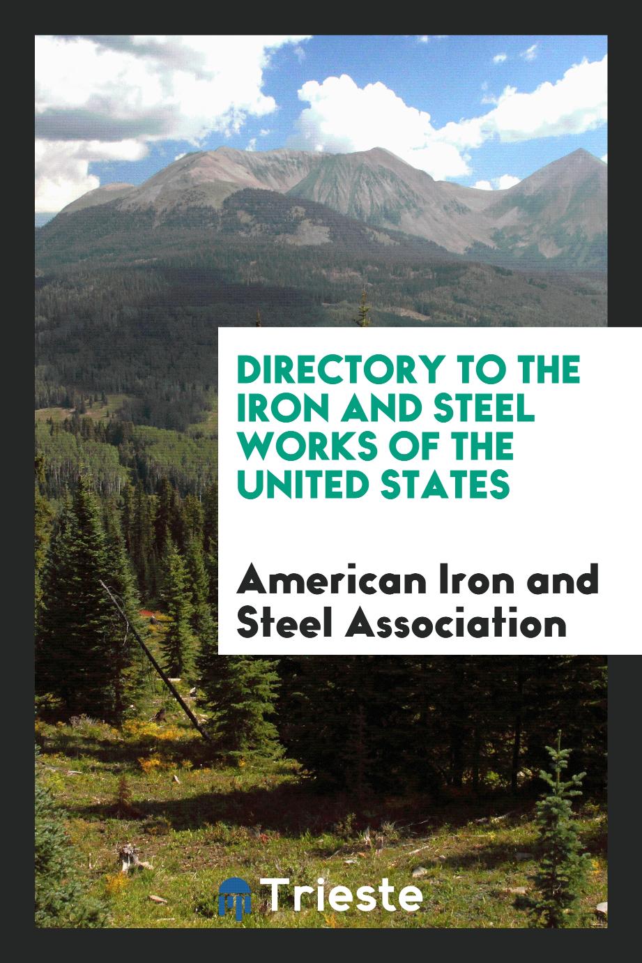Directory to the Iron and Steel Works of the United States