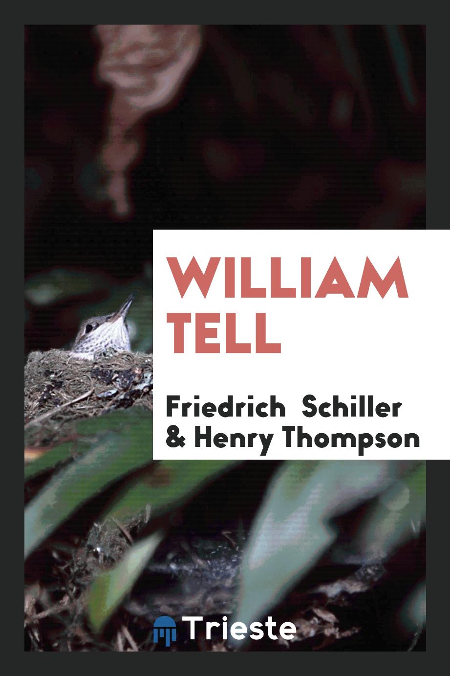 Friedrich Schiller, Henry Thompson - William Tell