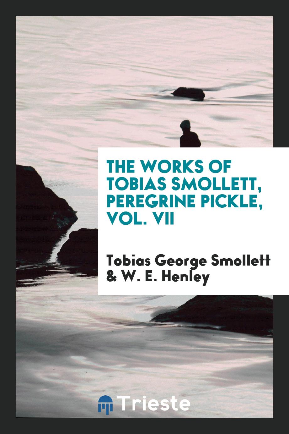 The Works of Tobias Smollett, Peregrine Pickle, Vol. VII
