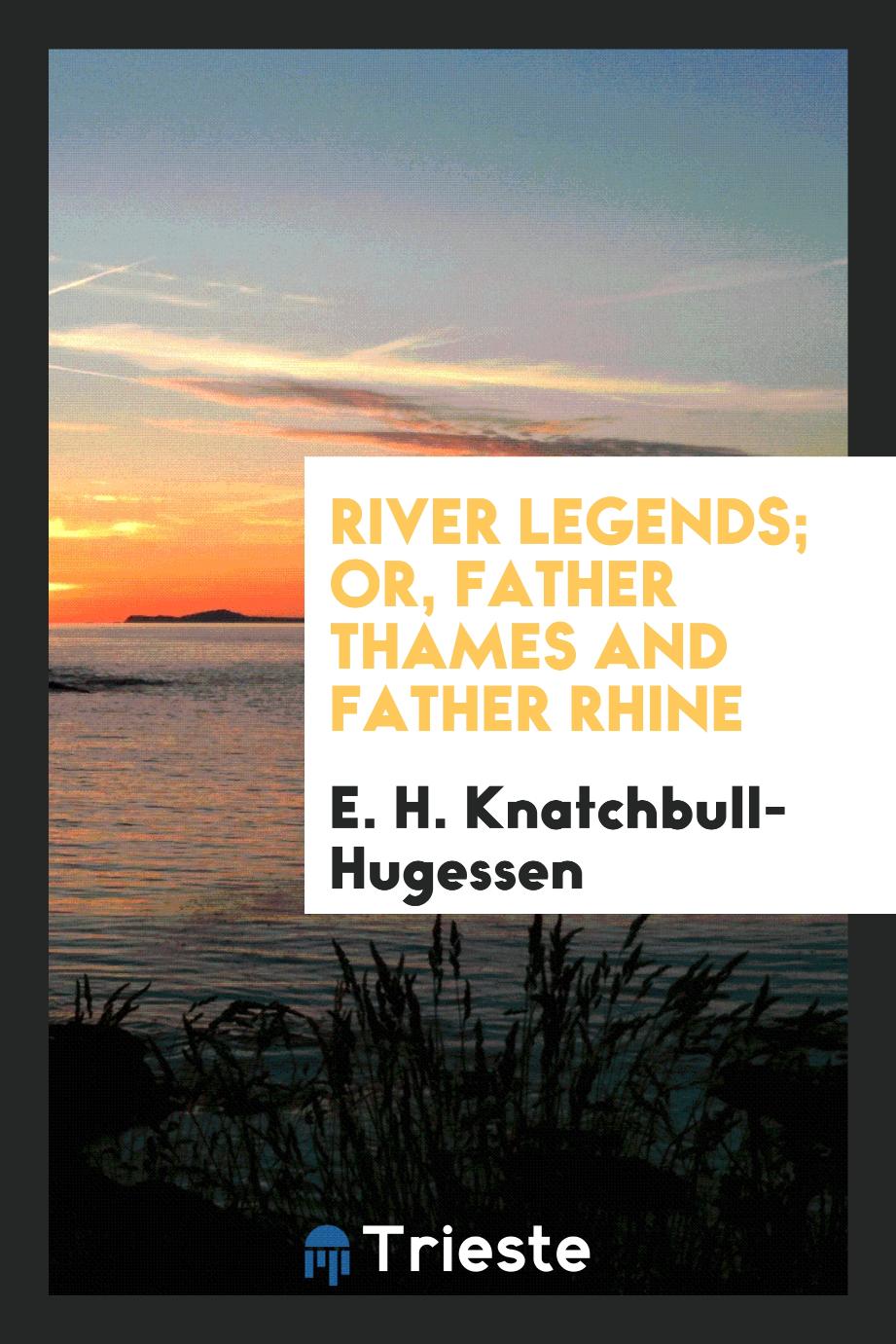 River legends; or, Father Thames and Father Rhine