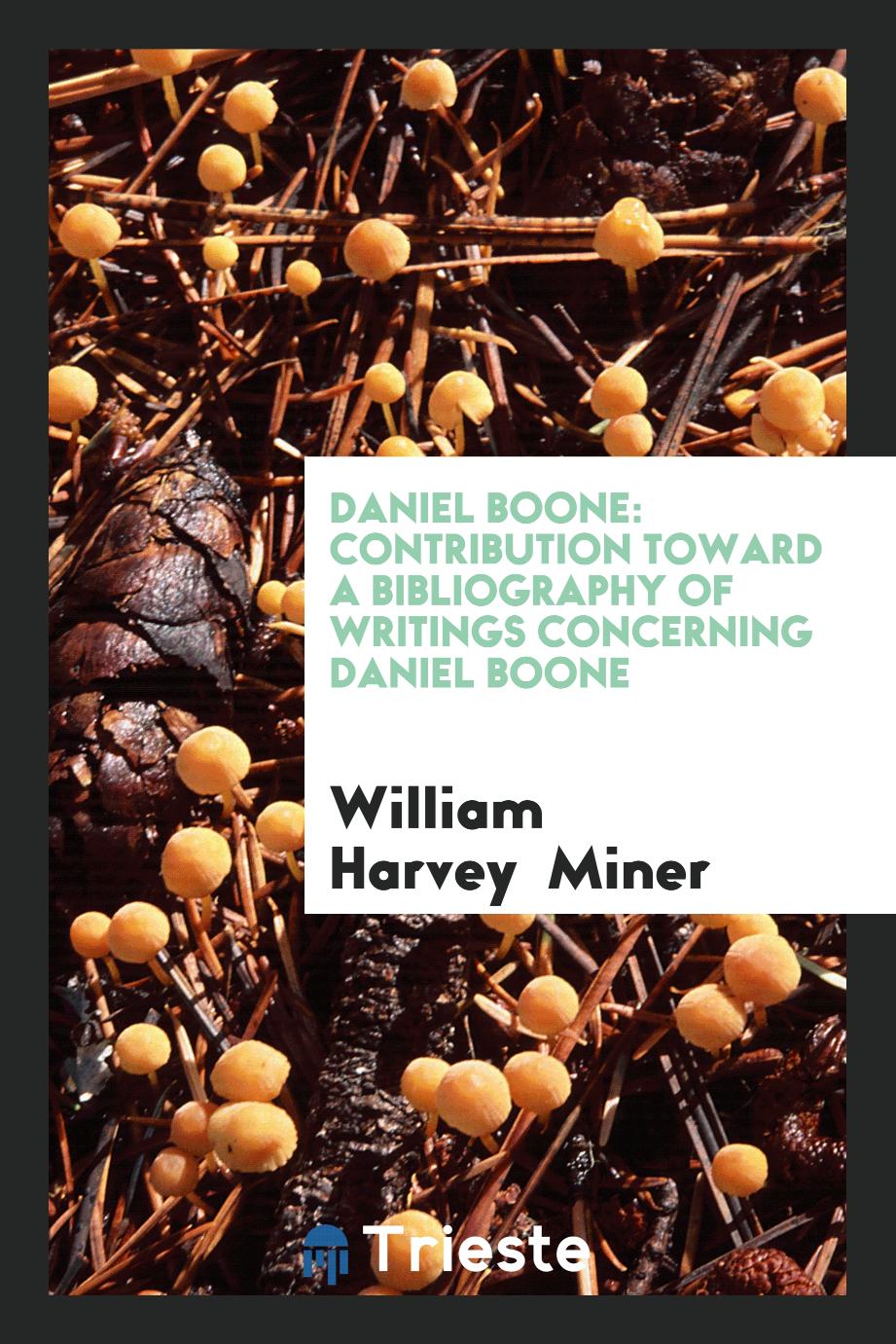Daniel Boone: Contribution Toward a Bibliography of Writings Concerning Daniel Boone