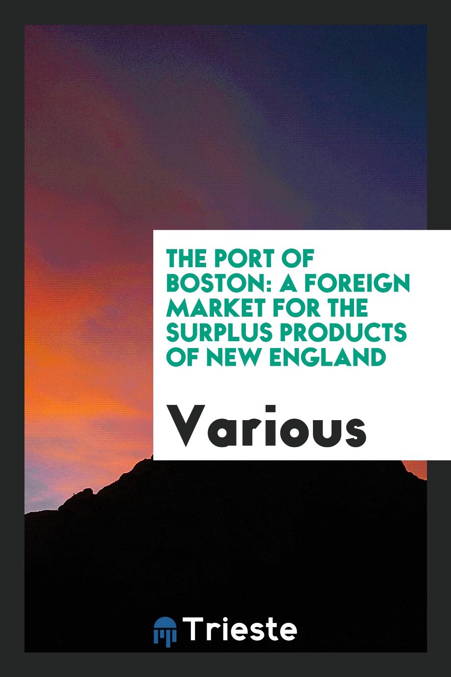 The Port of Boston: A Foreign Market for the Surplus Products of New England