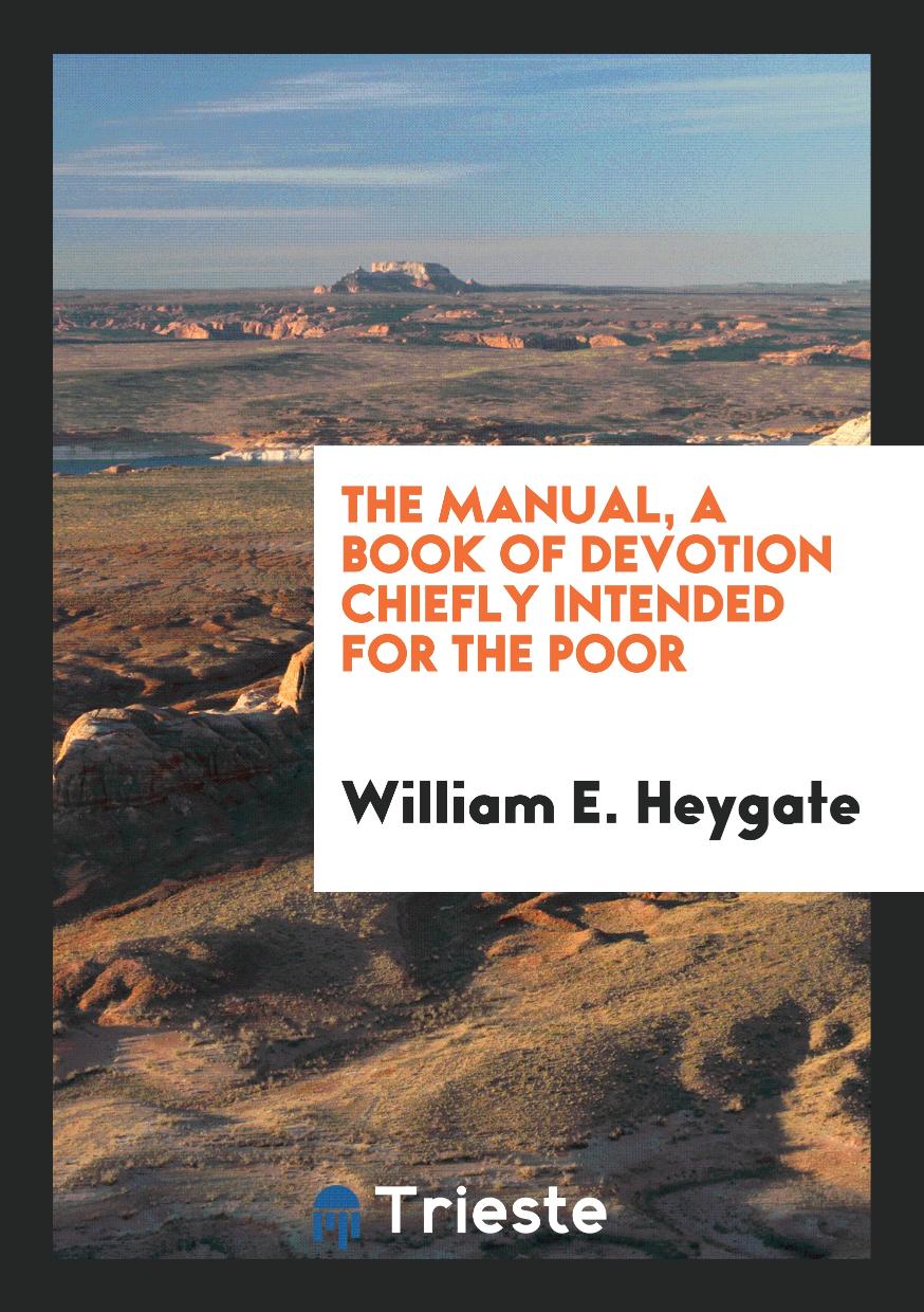 The Manual, a Book of Devotion Chiefly Intended for the Poor