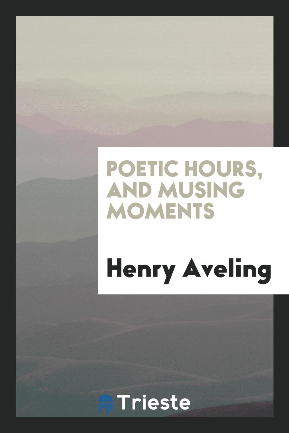 Poetic Hours, and Musing Moments